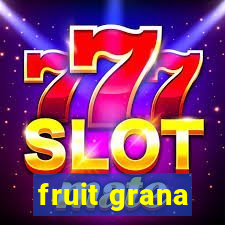 fruit grana